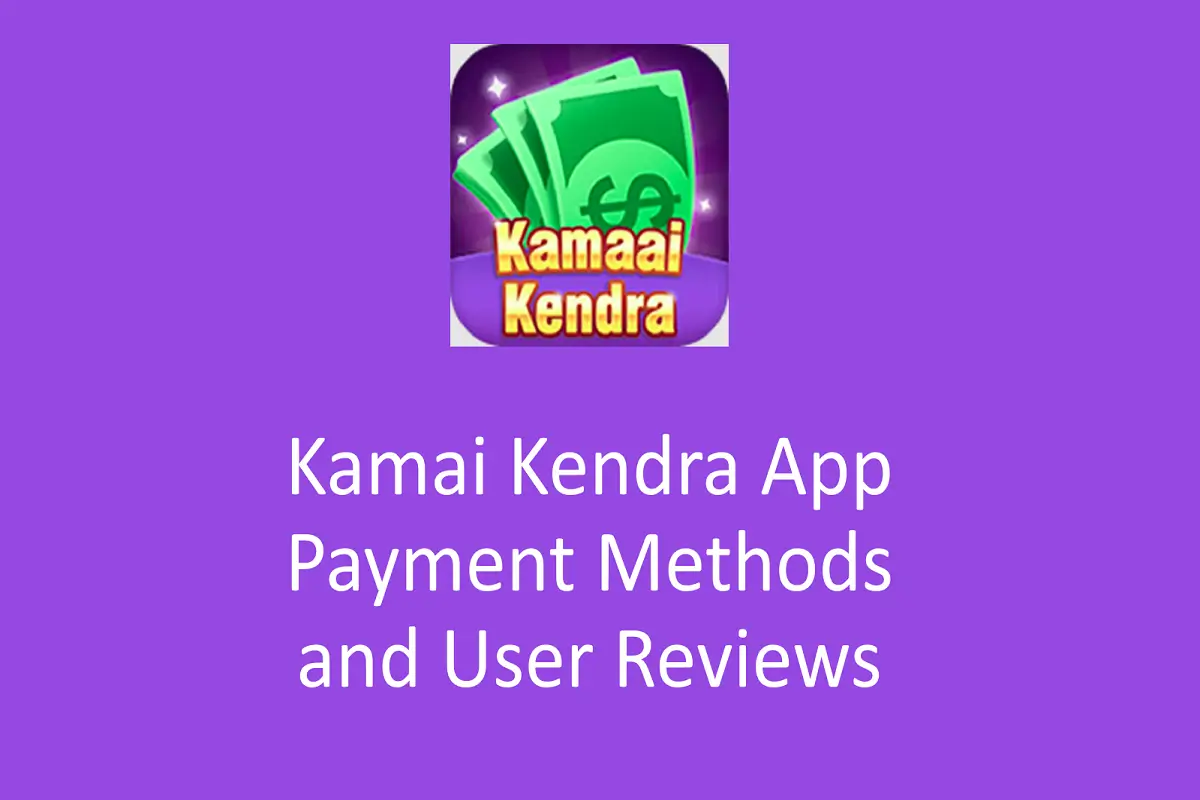 Kamai Kendra App Payment Methods and User Reviews